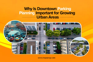 Why Is Downtown Parking Planning Important for Growing Urban Areas